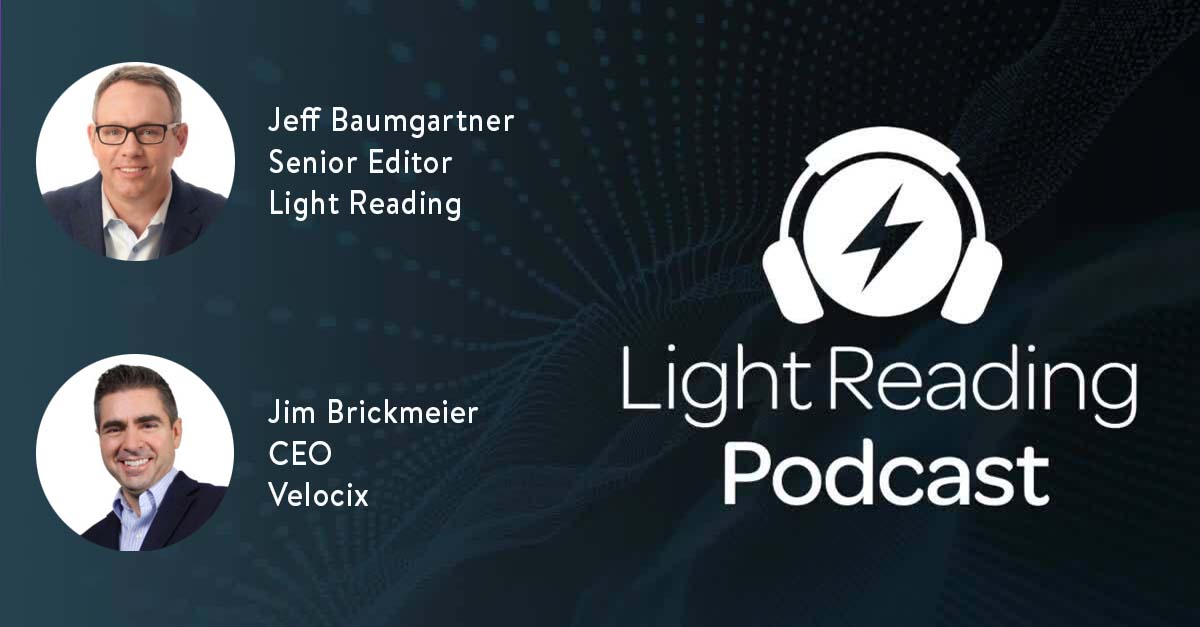 Light Reading podcast - an interview with Jim Brickmeier, Velocix's CEO